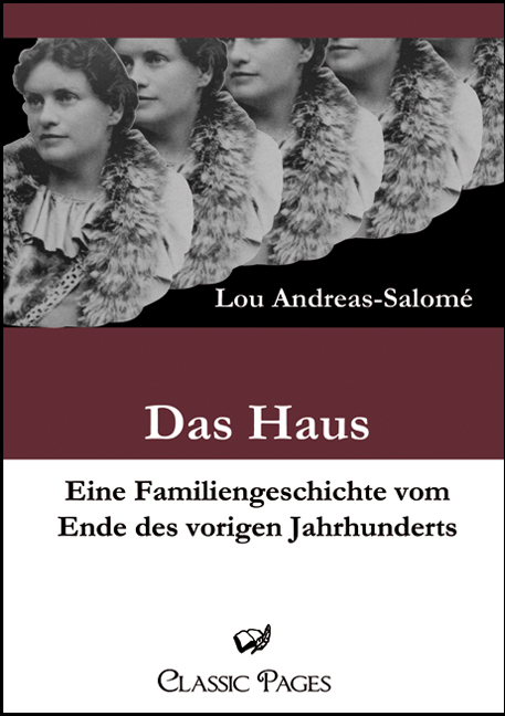 Cover des Titels Das Haus. Eine Familiengeschichte vom Ende des vorigen Jahrhunderts. von Andreas-Salomé Lou