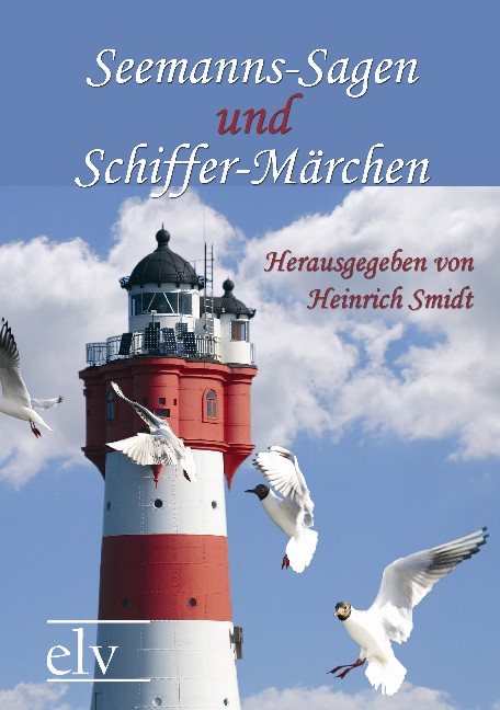 Cover des Titels Seemanns-Sagen und Schiffer-Märchen  von Smidt Heinrich (Hg.)