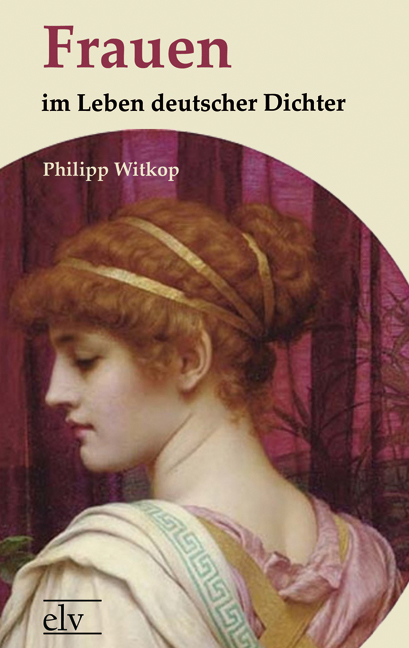 Cover des Titels Frauen im Leben deutscher Dichter von Witkop Philipp