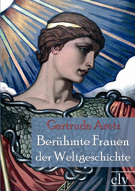 Cover des Titels Berühmte Frauen der Weltgeschichte von Aretz Gertrude