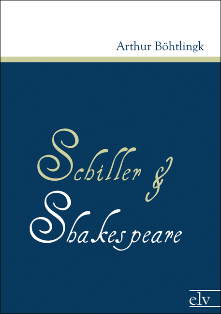 Cover des Titels Schiller und Shakespeare von Böhtlingk Arthur