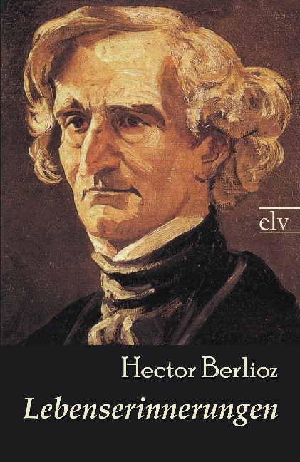 Cover des Titels Lebenserinnerungen von Berlioz Hector