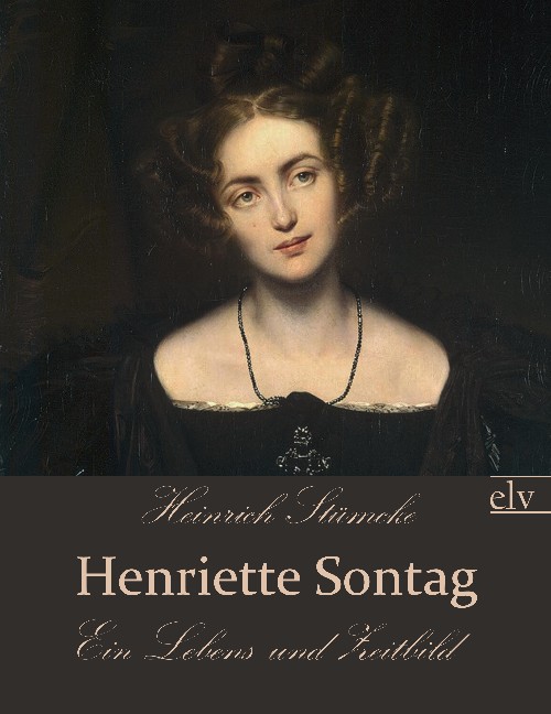 Cover des Titels Henriette Sontag von Stümcke Heinrich
