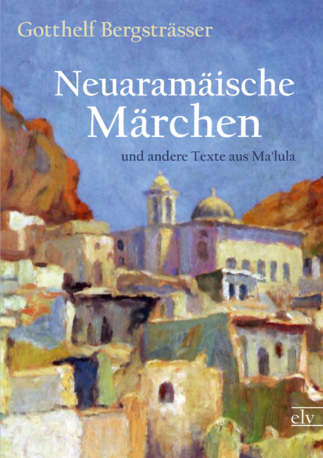 Cover des Titels Neuaramäische Märchen von Bergsträsser (Hg.) Gotthelf
