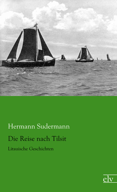 Cover des Titels Die Reise nach Tilsit von Sudermann Hermann