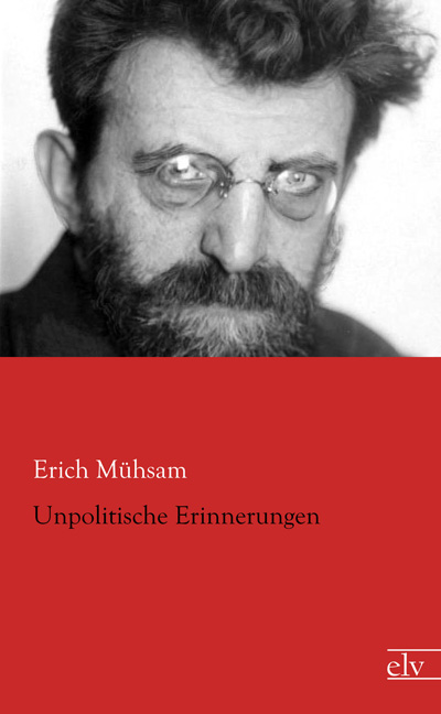 Cover des Titels Unpolitische Erinnerungen von Mühsam Erich