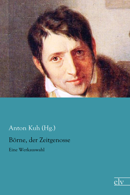 Cover des Titels Börne, der Zeitgenosse von Kuh (Hg.) Anton