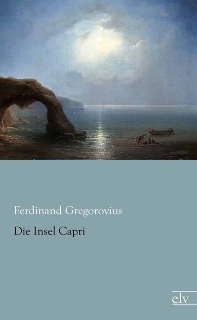 Cover des Titels Die Insel Capri von Gregorovius Ferdinand
