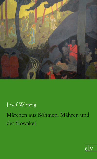 Cover des Titels Märchen aus Böhmen, Mähren und der Slowakei von Wenzig Josef