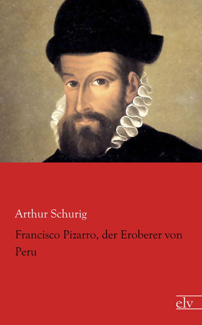Cover des Titels Francisco Pizarro, der Eroberer von Peru von Schurig Arthur
