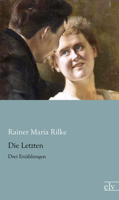 Cover des Titels Die Letzten von Rilke Rainer Maria