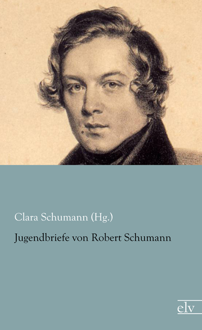 Cover des Titels Jugendbriefe von Robert Schumann von Schumann (Hg.) Clara
