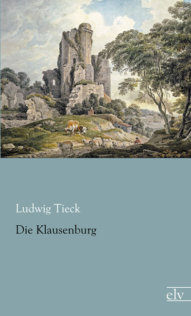 Cover des Titels Die Klausenburg von Tieck Ludwig