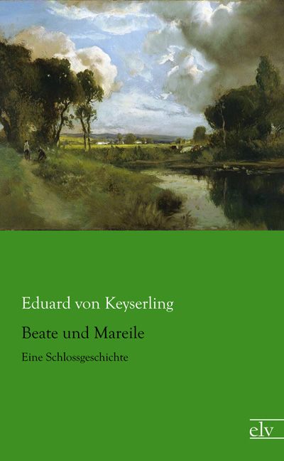Cover des Titels Beate und Mareile von Keyserling Eduard von