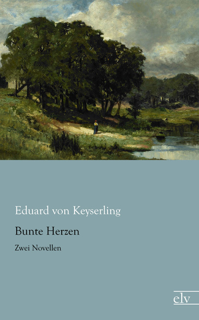 Cover des Titels Bunte Herzen von Keyserling Eduard von
