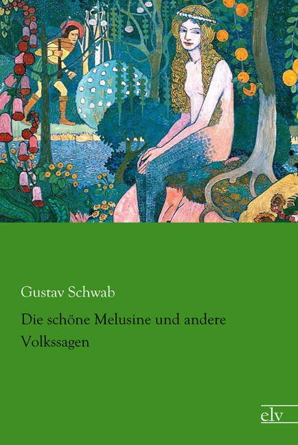 Cover des Titels Die schöne Melusine und andere Volkssagen von Schwab Gustav