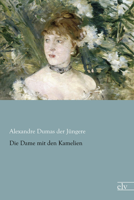 Cover des Titels Die Dame mit den Kamelien von Dumas der Jüngere Alexandre
