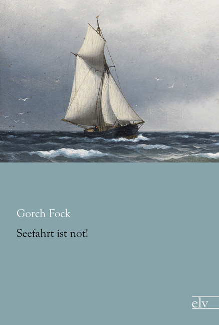Cover des Titels Seefahrt ist not! von Fock Gorch