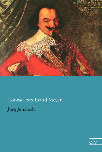 Cover des Titels Jürg Jenatsch von Meyer Conrad Ferdinand