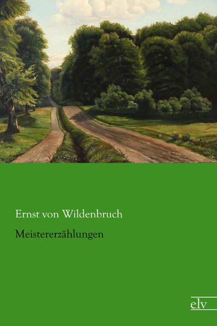 Cover des Titels Meistererzählungen von Wildenbruch Ernst von