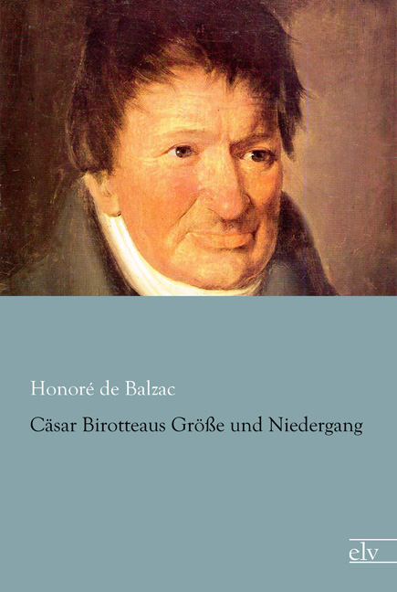 Cover des Titels Cäsar Birotteaus Größe und Niedergang von Balzac Honoré de