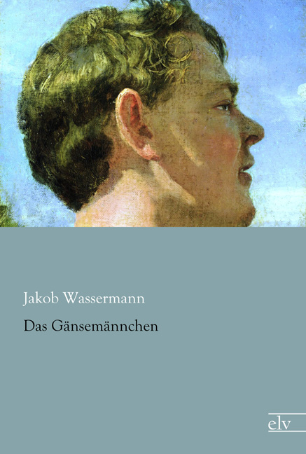 Cover des Titels Das Gänsemännchen von Wassermann Jakob