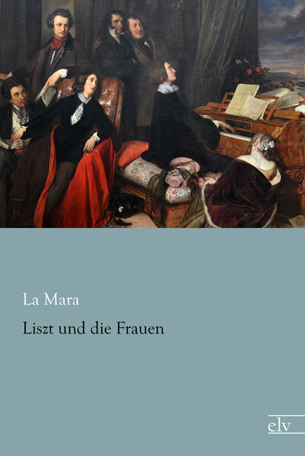 Cover des Titels Liszt und die Frauen von La Mara 