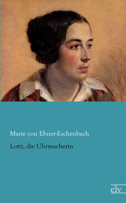 Cover des Titels Lotti, die Uhrmacherin von Ebner-Eschenbach Marie von