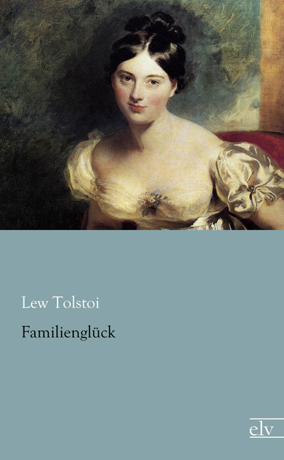Cover des Titels Familienglück von Tolstoi Lew 