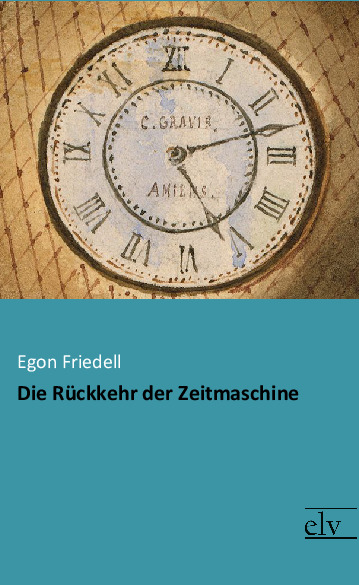 Cover des Titels Die Rückkehr der Zeitmaschine von Friedell Egon